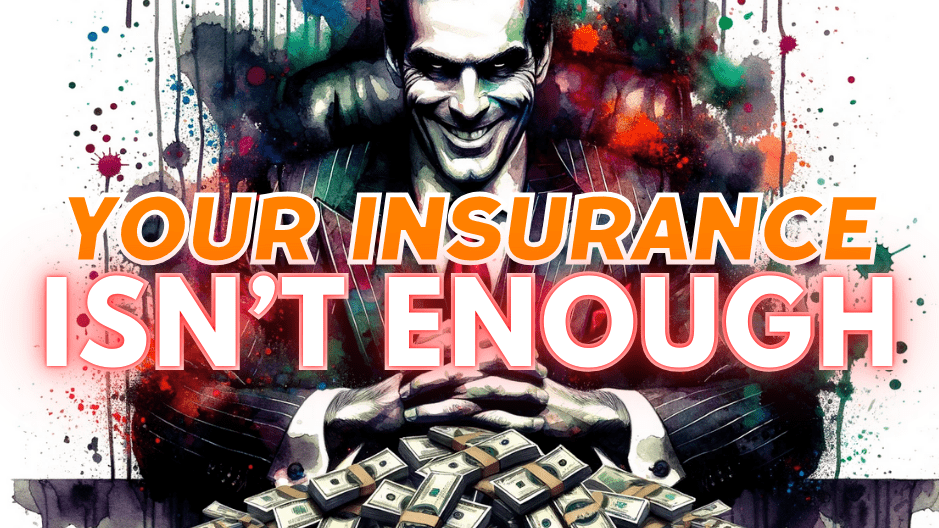 Illustration of a greedy insurance agent laughing over a pile of cash with the text Your Insurance Isn't Enough.